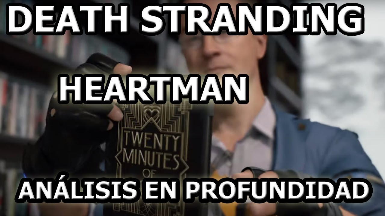 DEATH STRANDING : ANÁLISIS DEL VIDEO DE HEARTMAN #DEATHSTRANDING #heartman