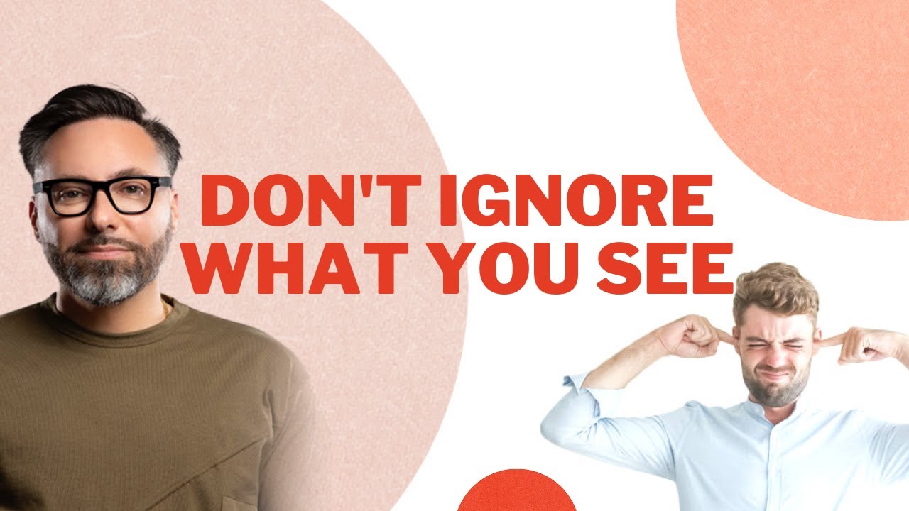 Don't Ignore What You See