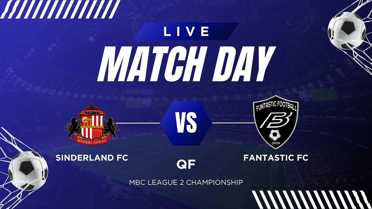 SINDERLAND FC vs FANTASTIC FC | QUARTER FINALS - MBC LEAGUE 2 CHAMPIONSHIP | LIVE