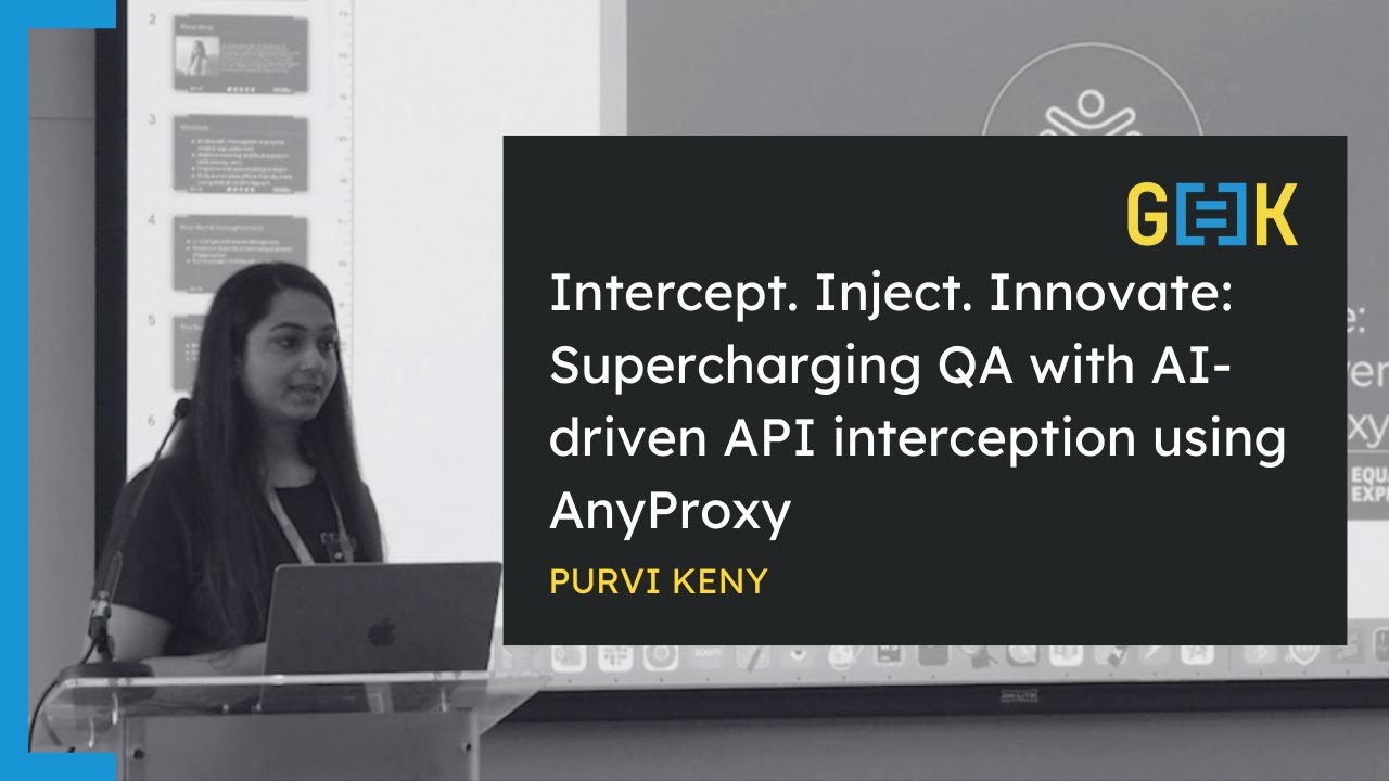 Intercept. Inject. Innovate: Supercharging QA with AI-driven API interception - Purvi Keny G[=]K25