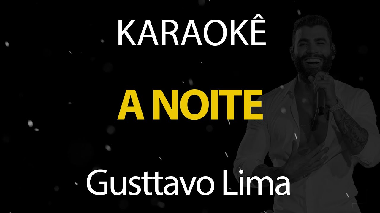 A Noite - Gusttavo Lima (Karaokê Version)