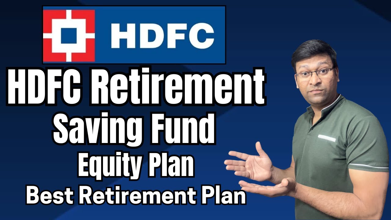 Best Retirement Plan | Hdfc Retirement Savings Fund Equity Plan | Hdfc Retirement Savings Fund