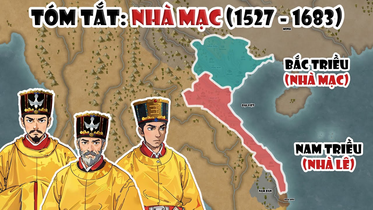 Tóm tắt: Nhà Mạc (1527 - 1683) | Chiến tranh Nam - Bắc triều | Tóm tắt lịch sử Việt Nam