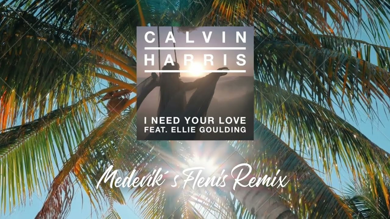 Calvin Harris ft Ellie Golding - I need your love (Medevik´s flenis remix)
