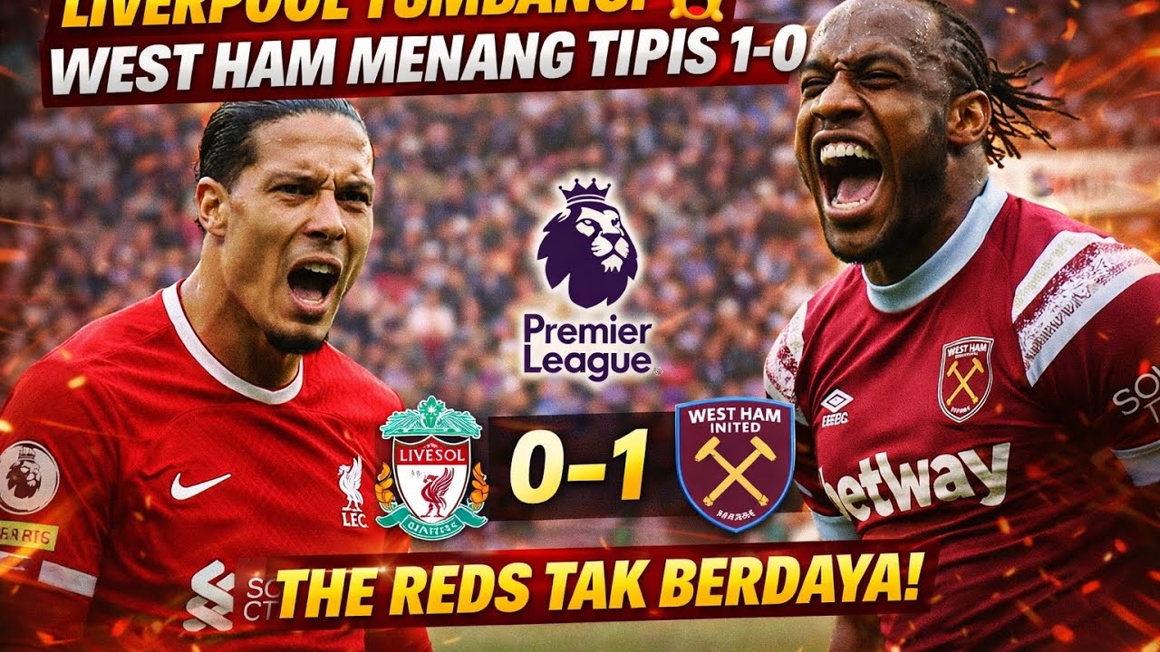 Liverpool Tumbang! 😱 West Ham Menang Tipis 1-0, The Reds Tak Berdaya!