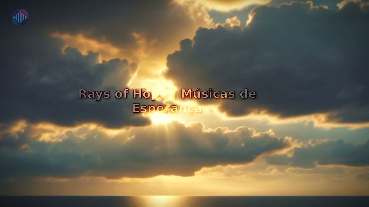Rays of Hope | M&uacute;sicas de Esperan&ccedil;a