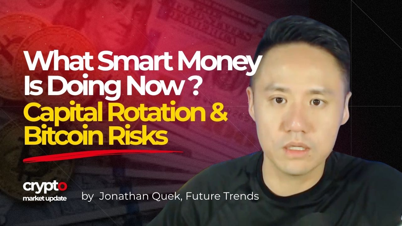 What Smart Money Is Doing Now: Capital Rotation & Bitcoin Risks | Future Trends&rsquo; Jonathan Quek