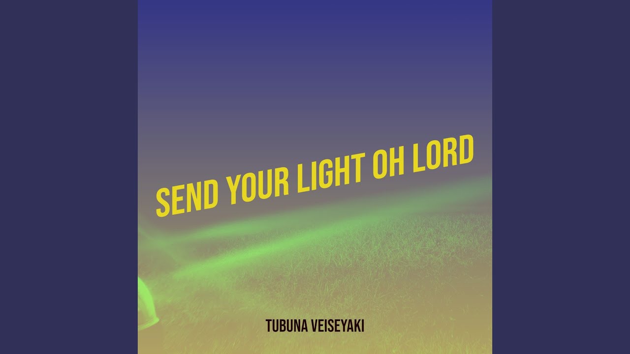Send Your Light Oh Lord