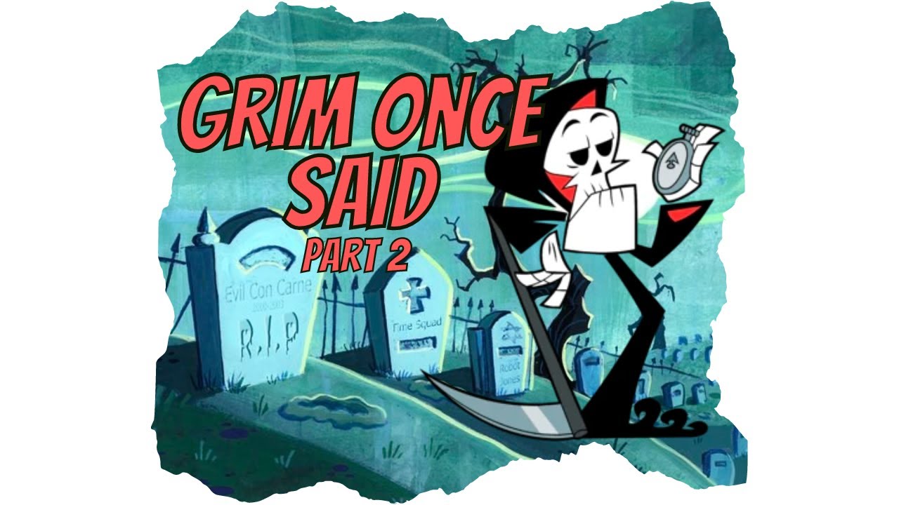 Grim Once Said Pt. 2