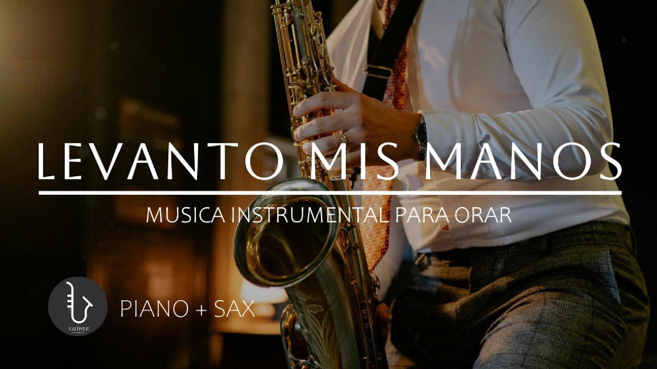 1 HORA - SAX INSTRUMENTAL PARA ORAR 🙏🏻 LEVANTO MIS MANOS