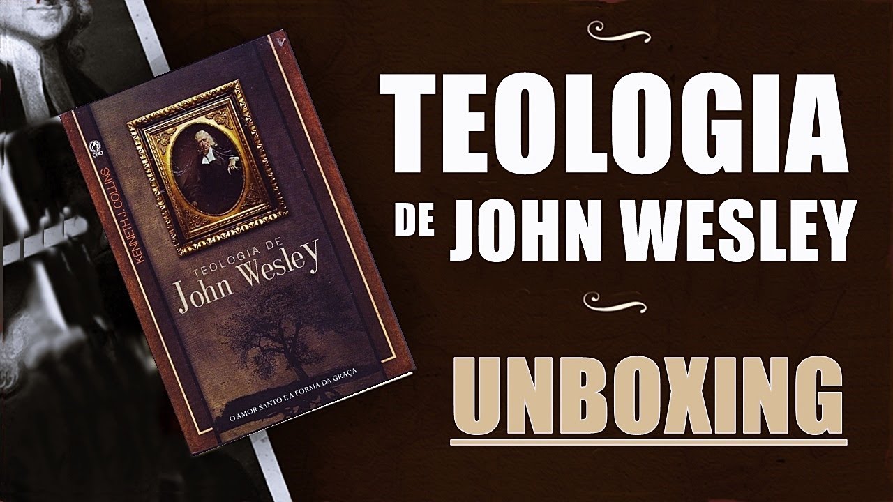 Teologia  de John Wesley  CPAD -  UNBOXING