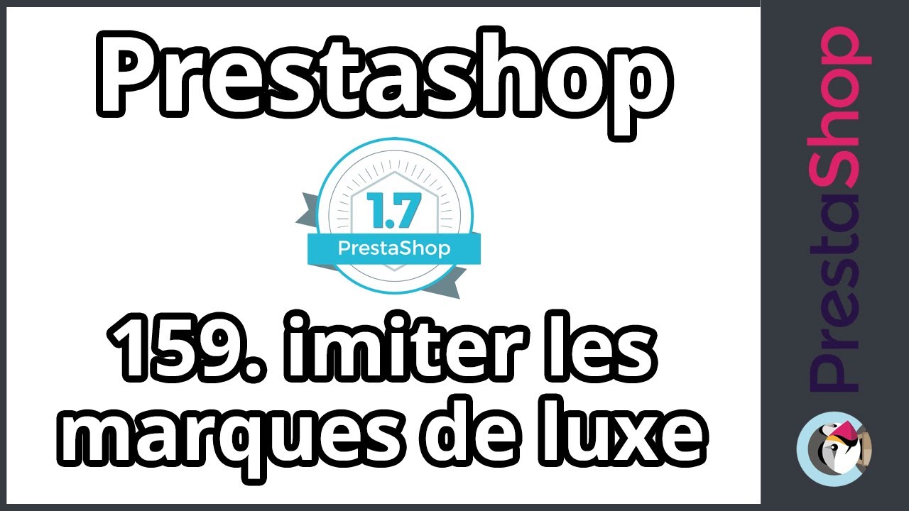 Tuto PrestaShop 1.7 - Imiter les marques de luxe (ép. 159)