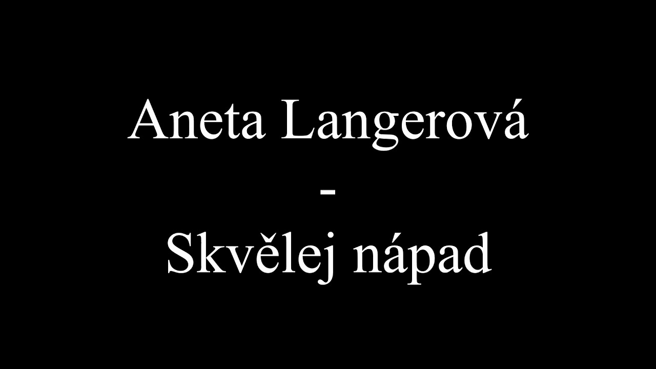 Aneta Langerov&aacute; - Skvělej n&aacute;pad (Text, Lyrics)