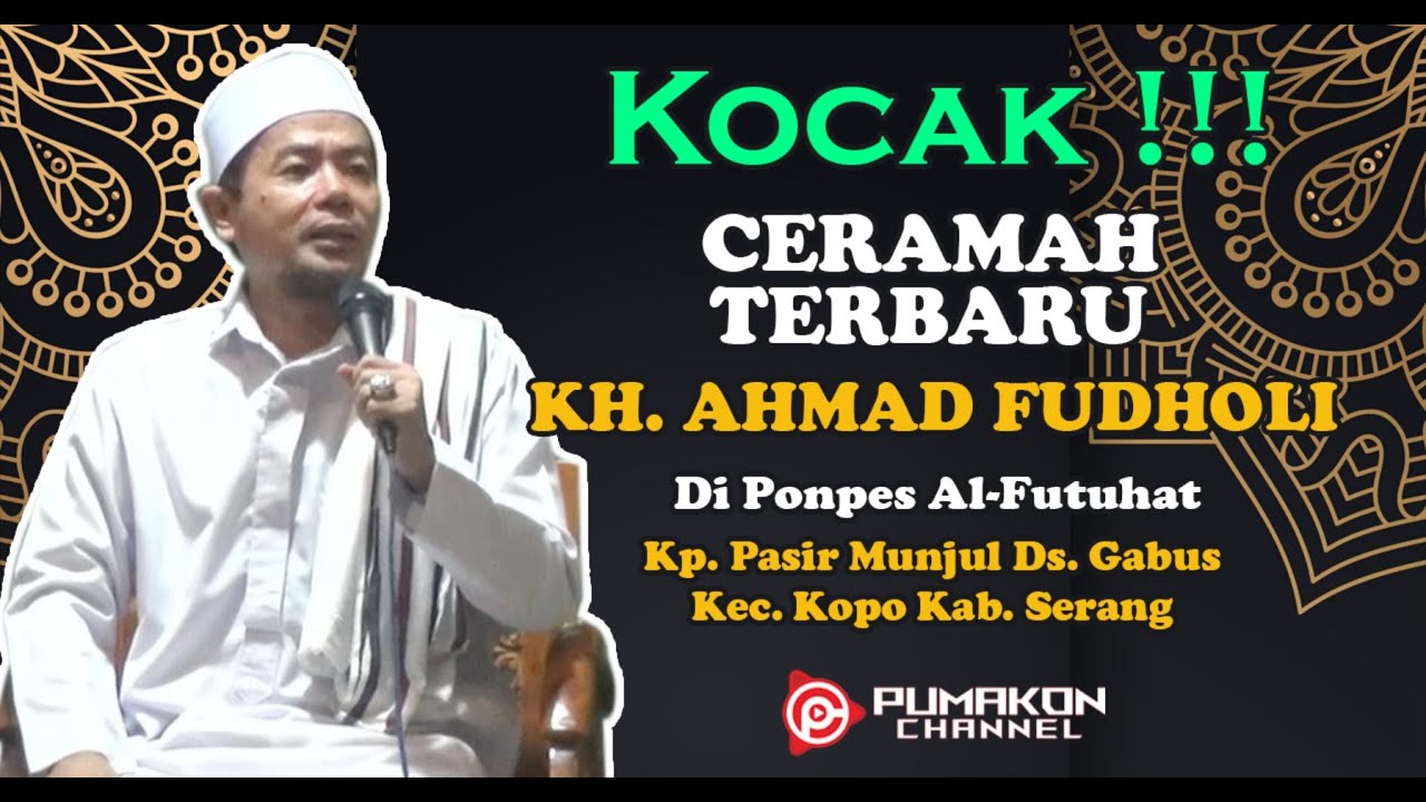 Ceramah KH. Ahmad Fudholi | Di Ponpes Al-Futuhat Kp. Pasir Munjul Ds. Nambo Kec. Kopo Kab. Serang