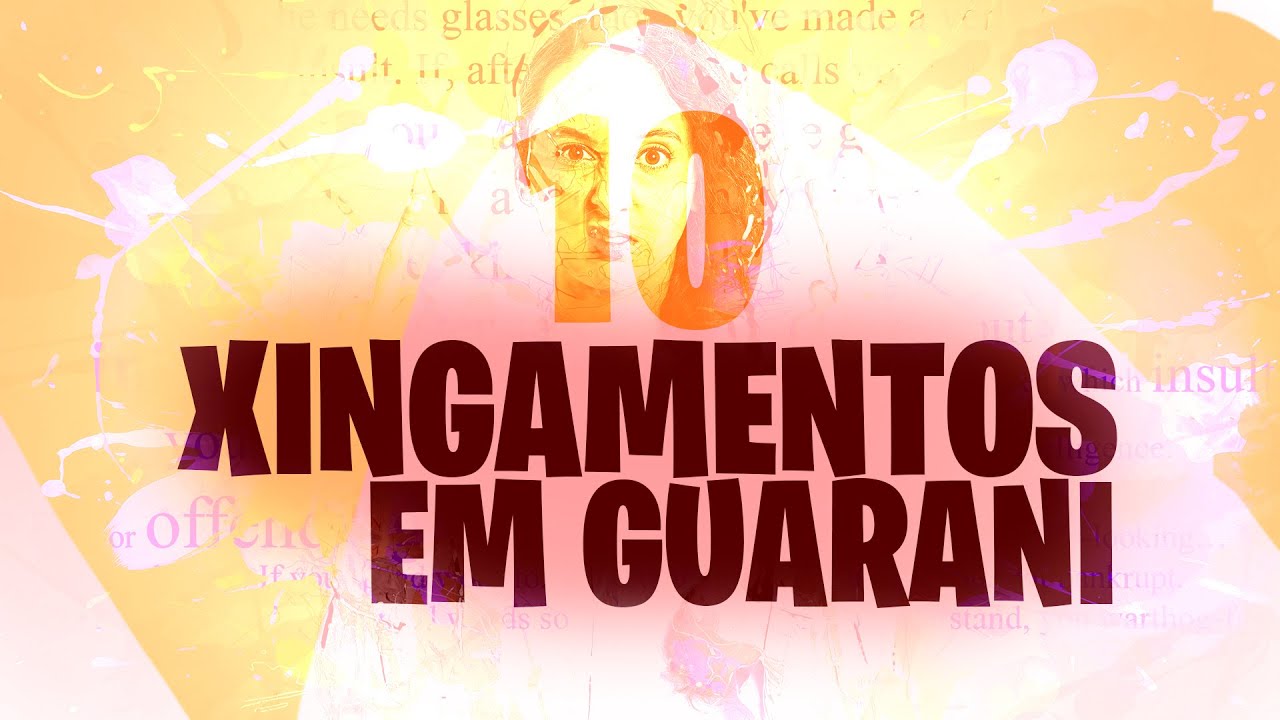 Horrível! 10 Xingamentos em Guarani
