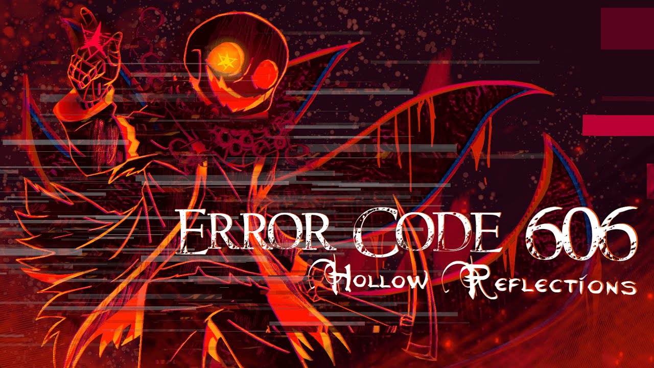 Error Code 606 - Hollow Reflections (Halloween Special)