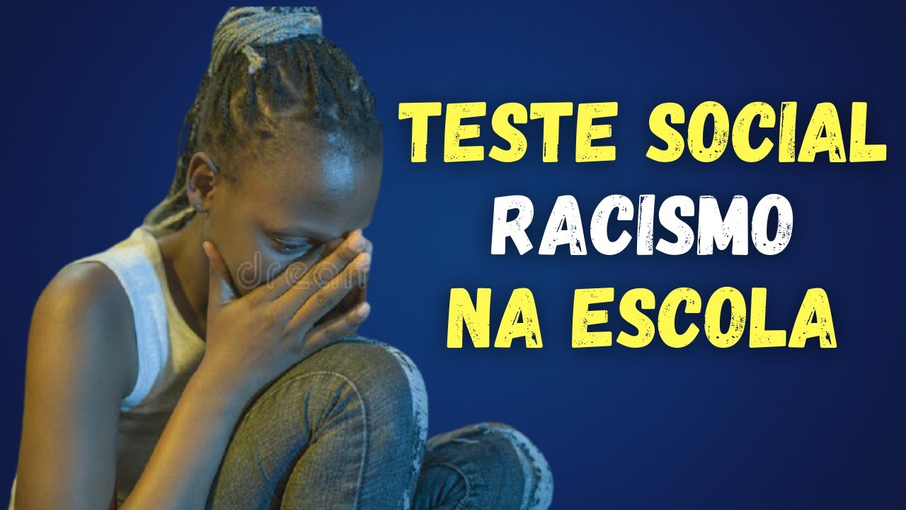 RACISMO NA ESCOLA - TESTE SOCIAL