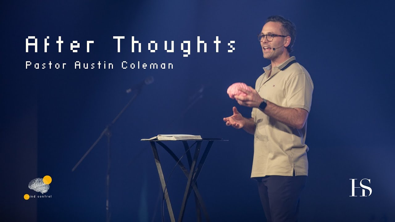 After Thoughts | Mind Control | Pastor Austin Coleman