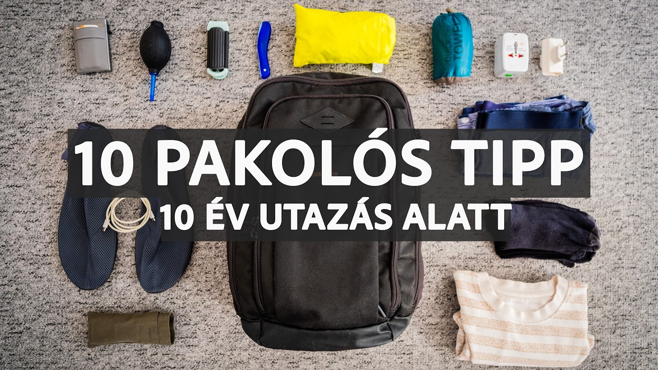 10 éve egy táskával utazom mindenhova, mutatom hogyan.(10 Tipp)