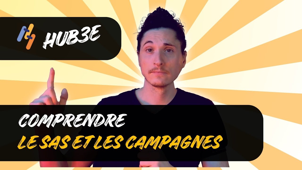 Hub3E | Comprendre le SAS et les campagnes
