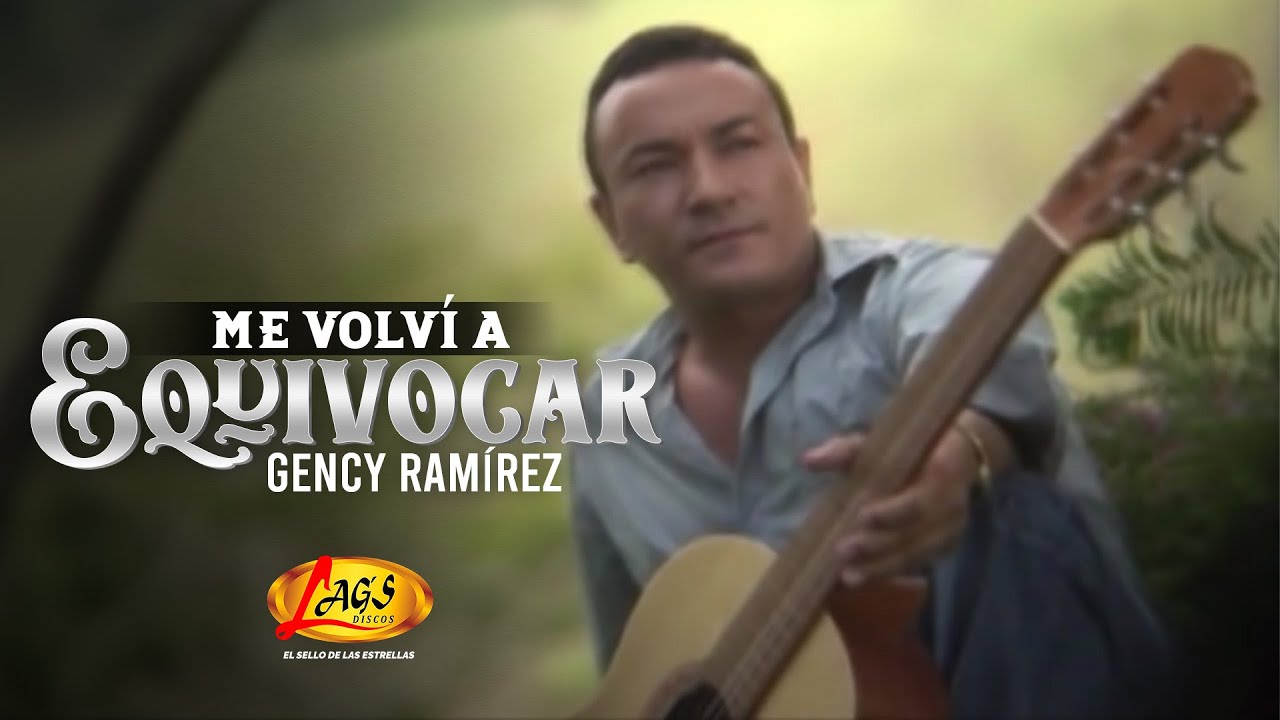 Gency Ramírez - Me volví a equivocar | Música Popular Colombiana