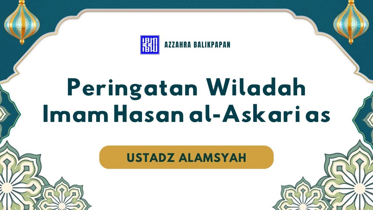 Peringatan Wiladah Imam Hasan al-Askari as,  Bersama Ustadz Alamsyah | AZZAHRA BALIKPAPAN