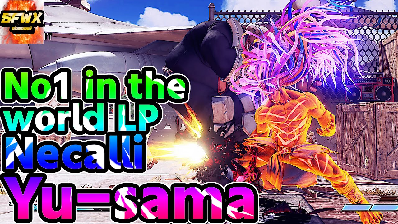 Yu-sama  No1 in the world LP Necalli  sf5  Season5 SF5 SFWX 4K  StreetFighter5 sfv sf5ce