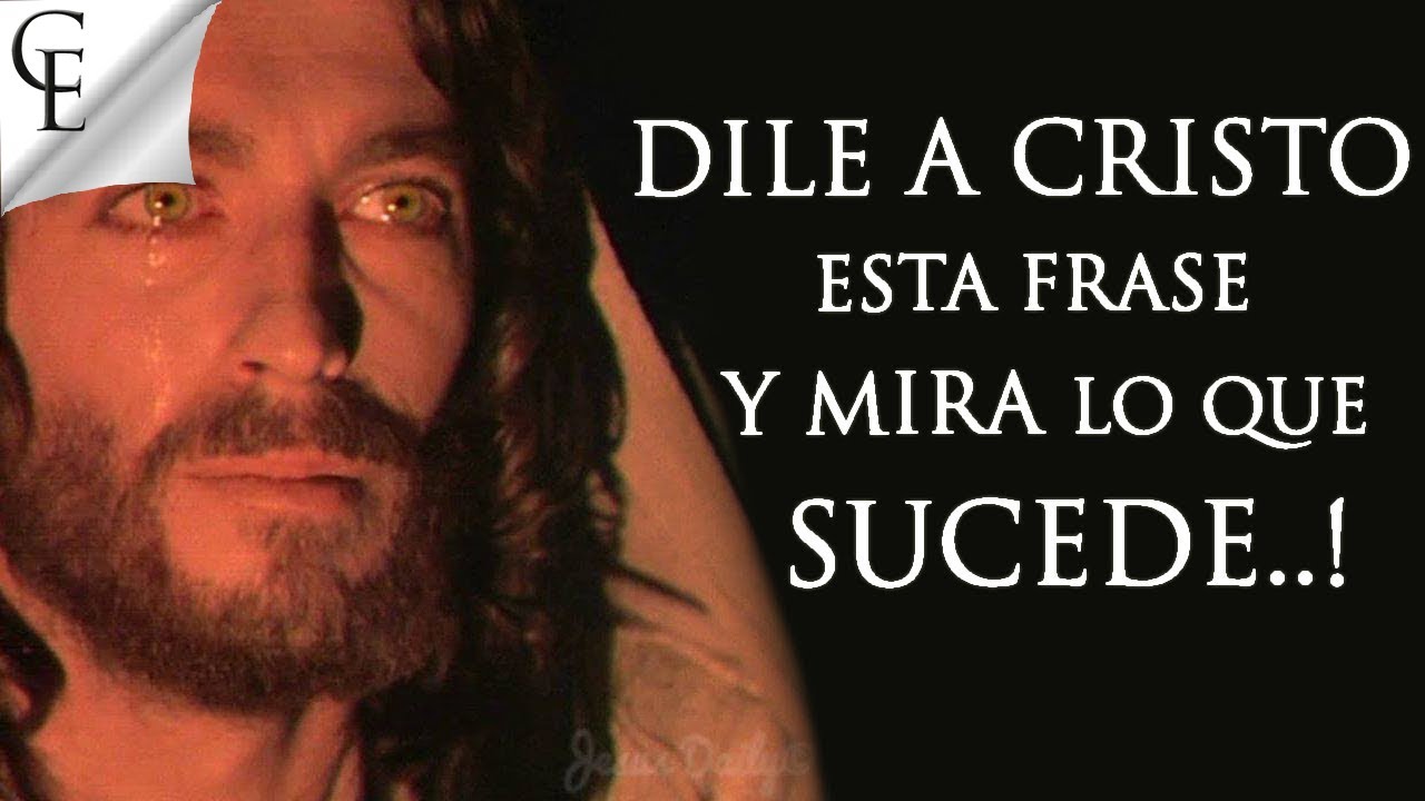 Dile esto a Cristo y mira lo que sucede:  