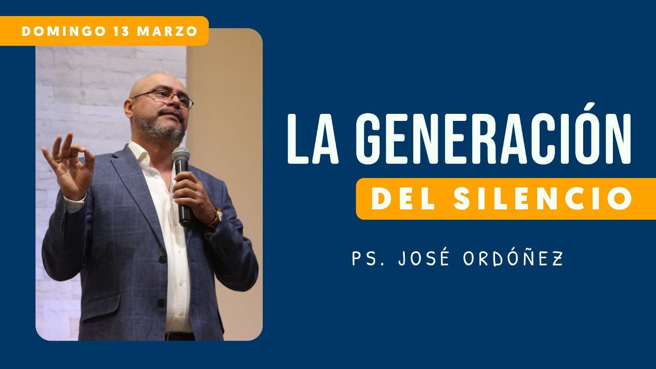 📺 Prédica cristiana | La generación del silencio - Rev. José Ordóñez | 13 de Marzo de 2022