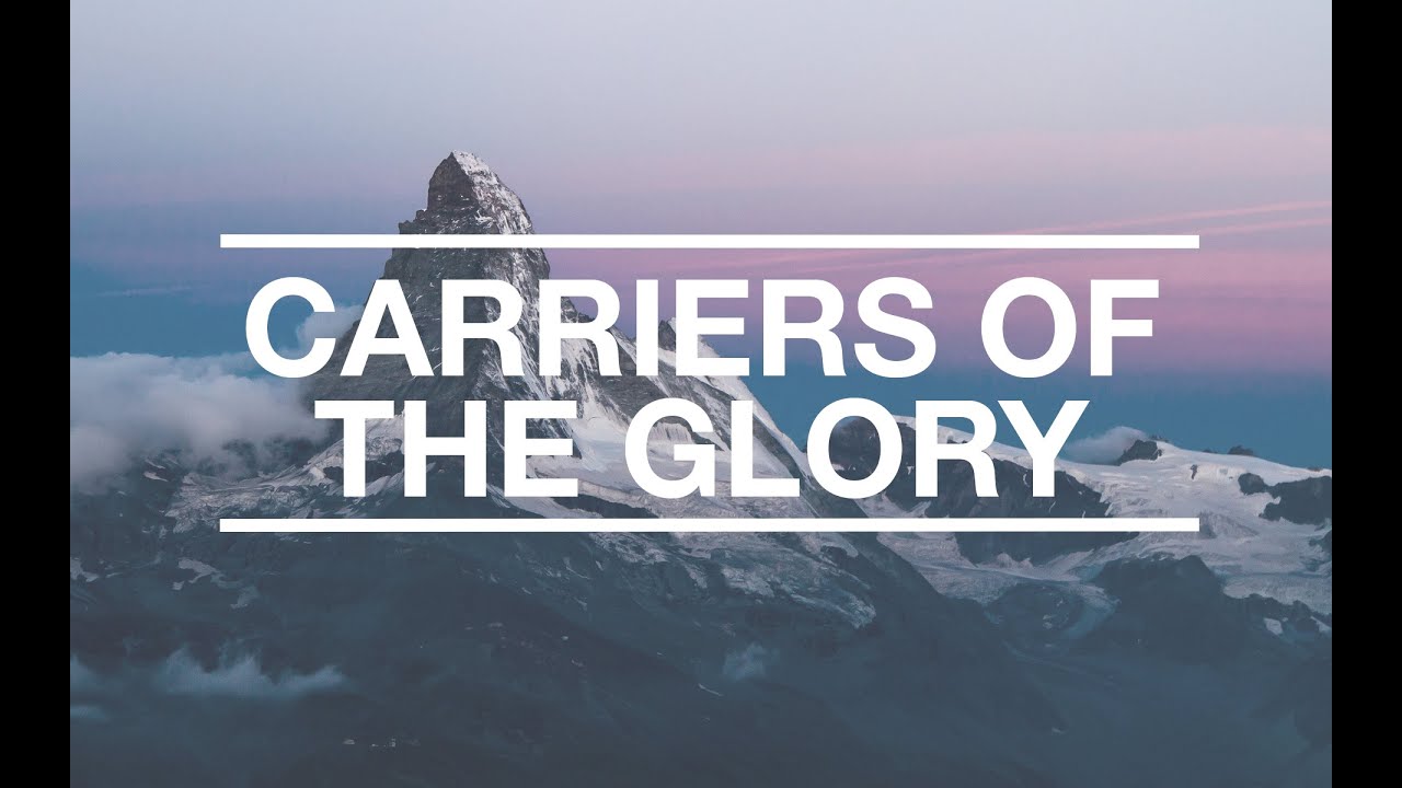 Carriers of the Glory