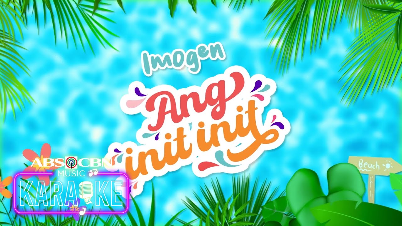 Imogen - Ang Init Init (Karaoke)