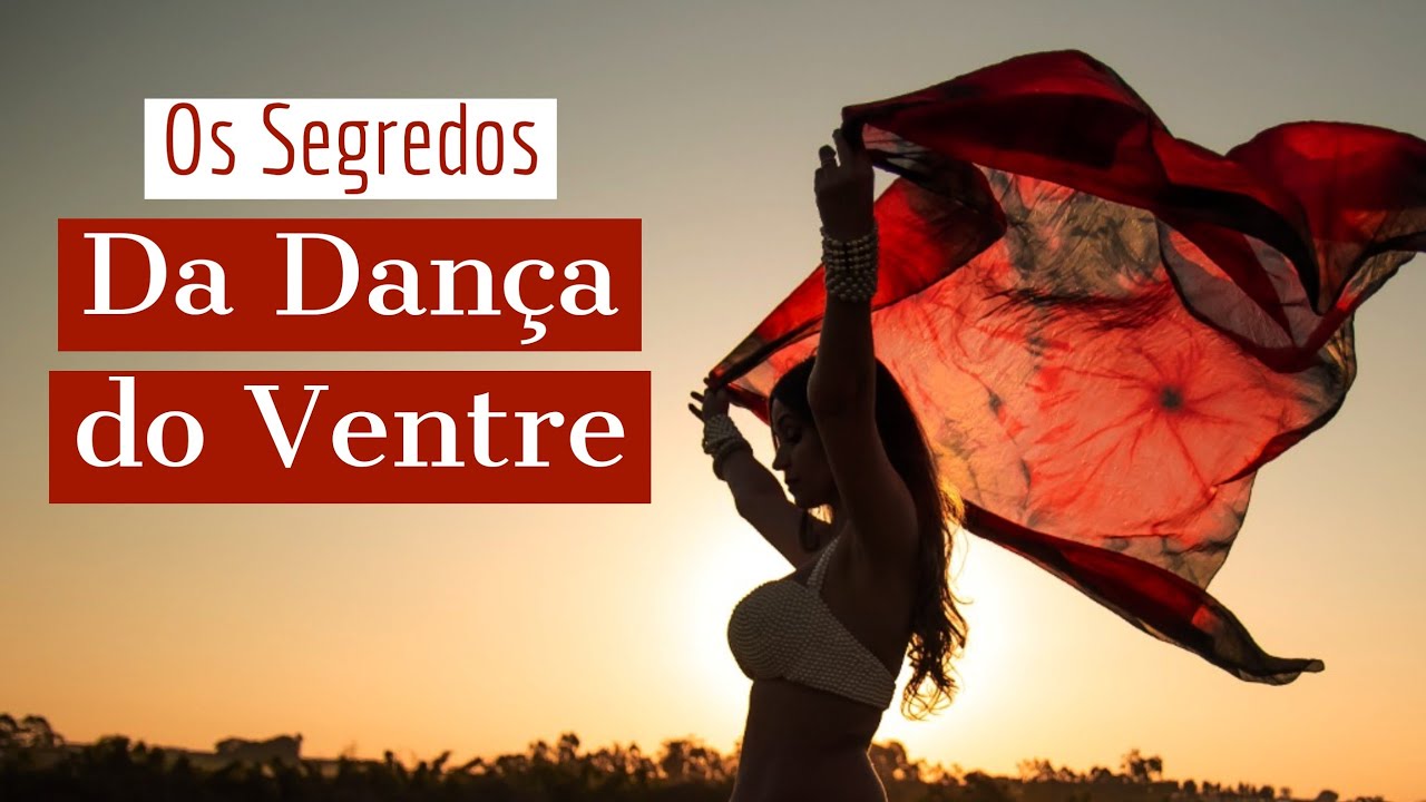 Por que fazer Dança do Ventre? Os segredos da Dança do Ventre!