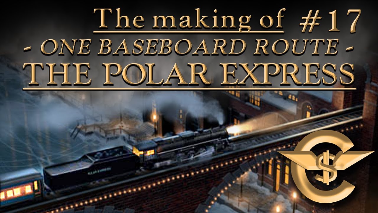 The Making Of: The Polar Express - One Baseboard Route | #17 [T:ANE]