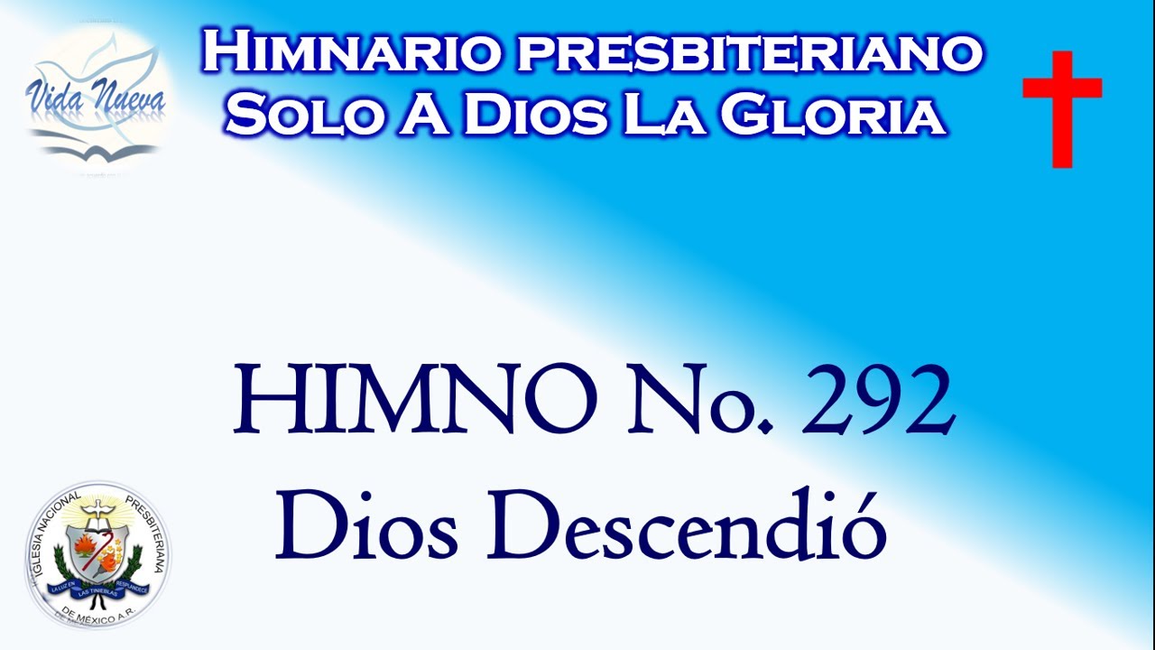 HIMNO 292 DIOS DESCENDIÓ