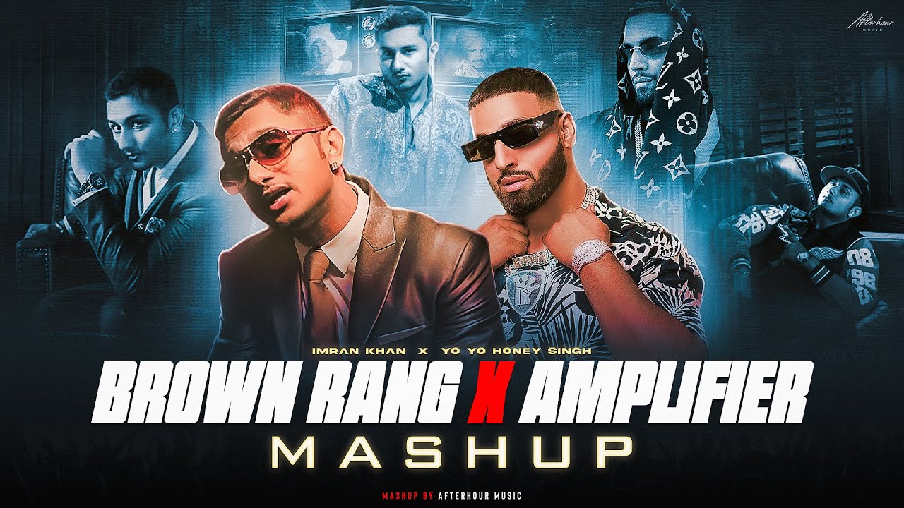 Brown Rang X Amplifier - Mashup | Yo Yo Honey Singh ft.Imran Khan | Afterhour Music