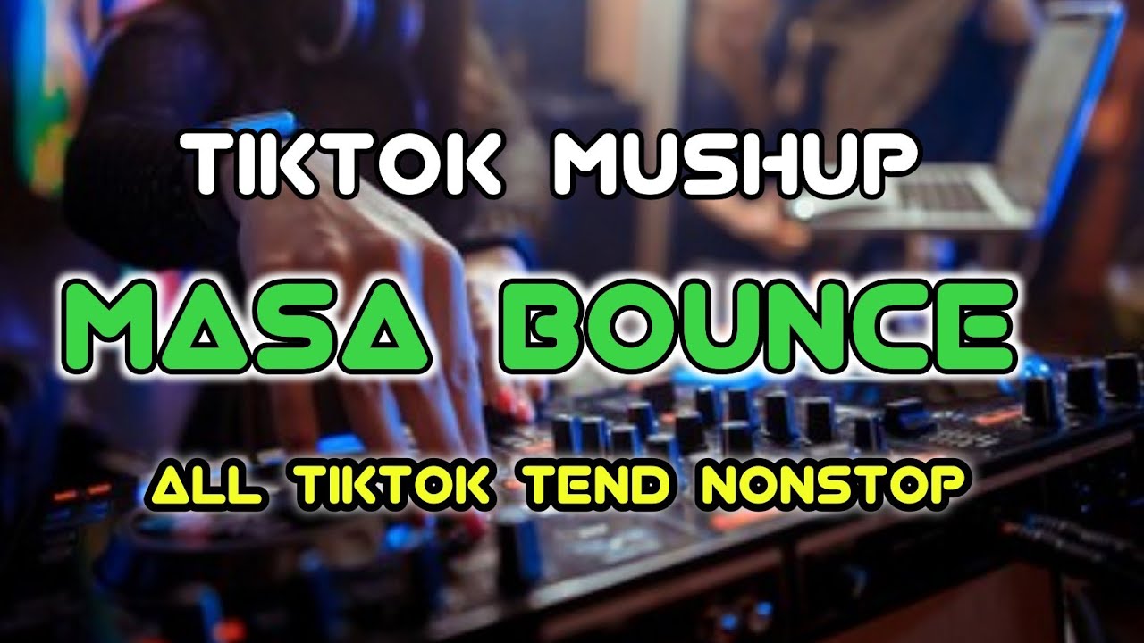 NONSTOP TIKTOK MUSHUP MASA BOUNCE ALL TRENDING 2026
