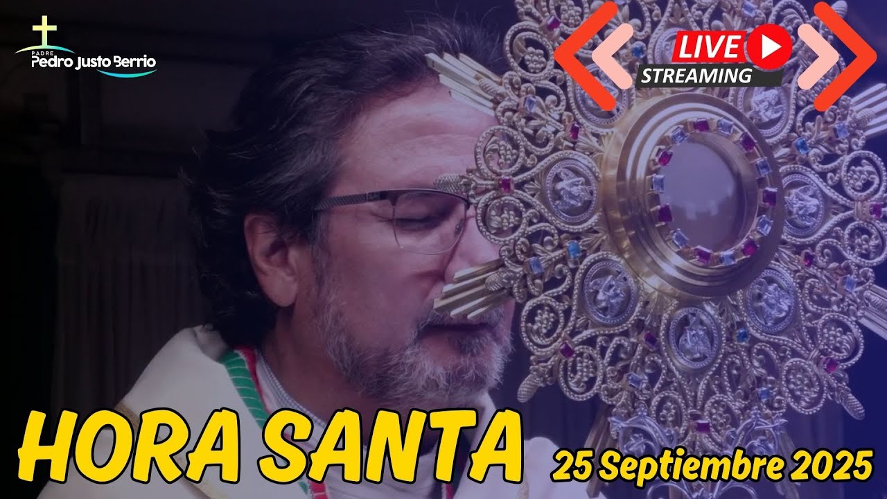 Hora Santa 25 Septiembre de 2025 | Padre Pedro Justo Berrío
