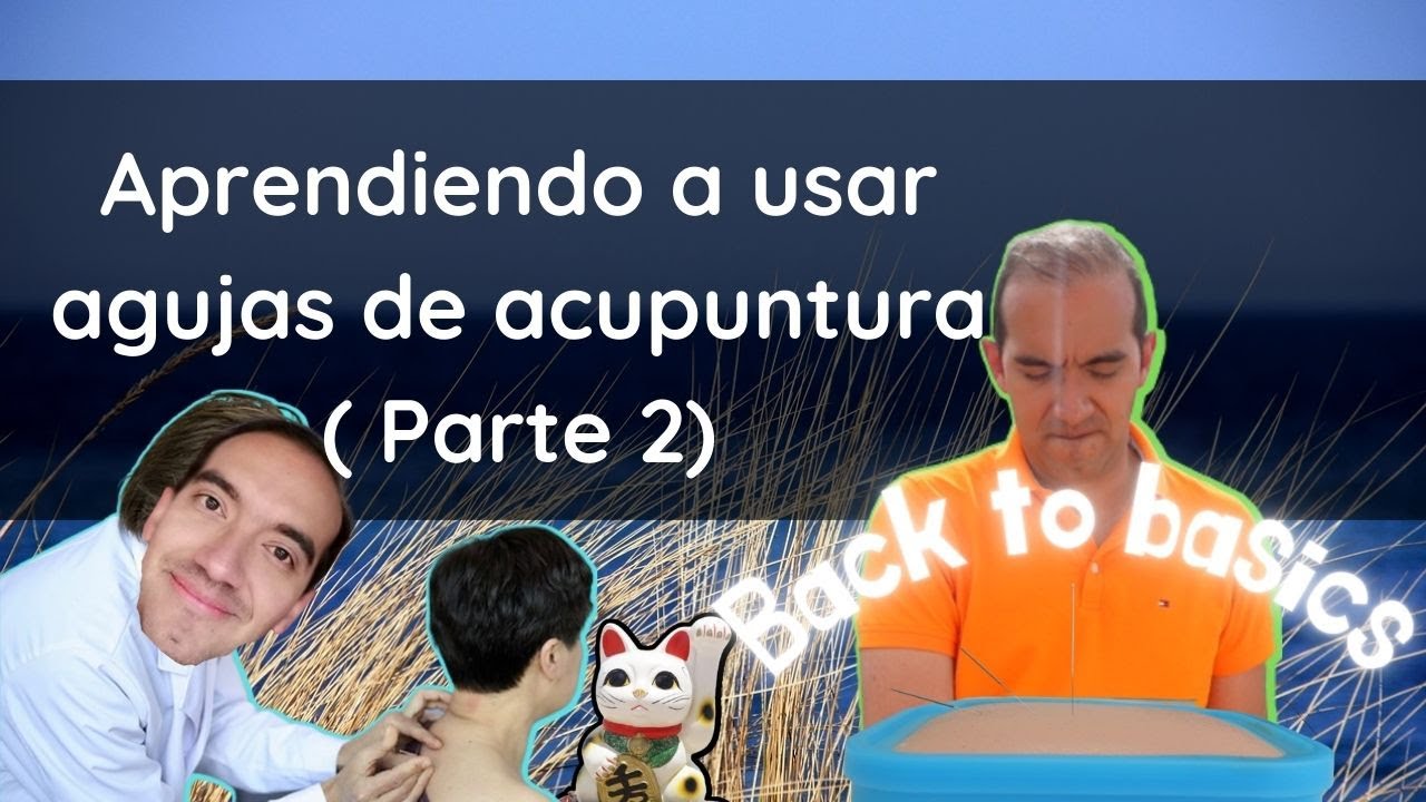REGRESANDO A LO BÁSICO : Aprendiendo a usar agujas ( PARTE 2) | Acupuntura para párvulos