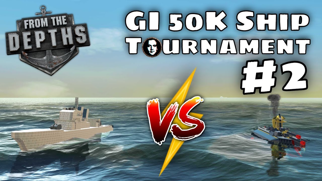 From the Depths - GI 50K Ship Tournament - Second Battle - FTD 2020