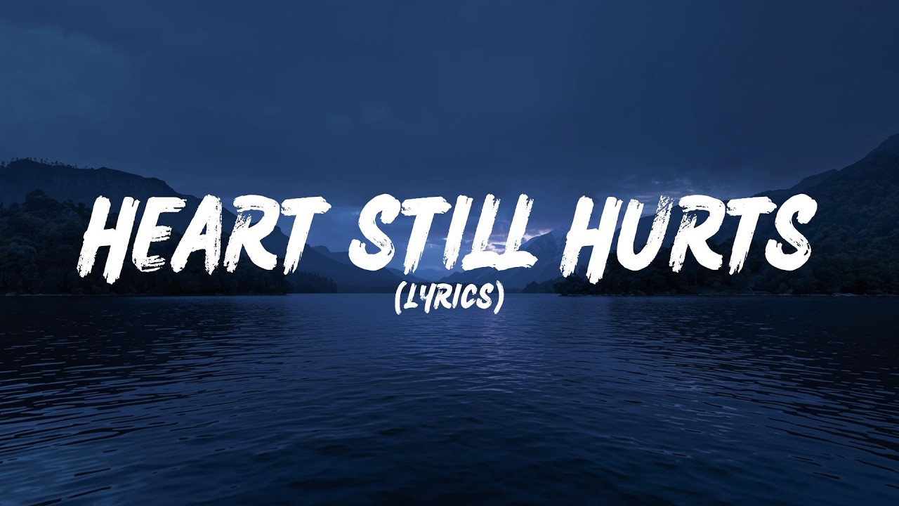 Heart Still Hurts (Lyrics)