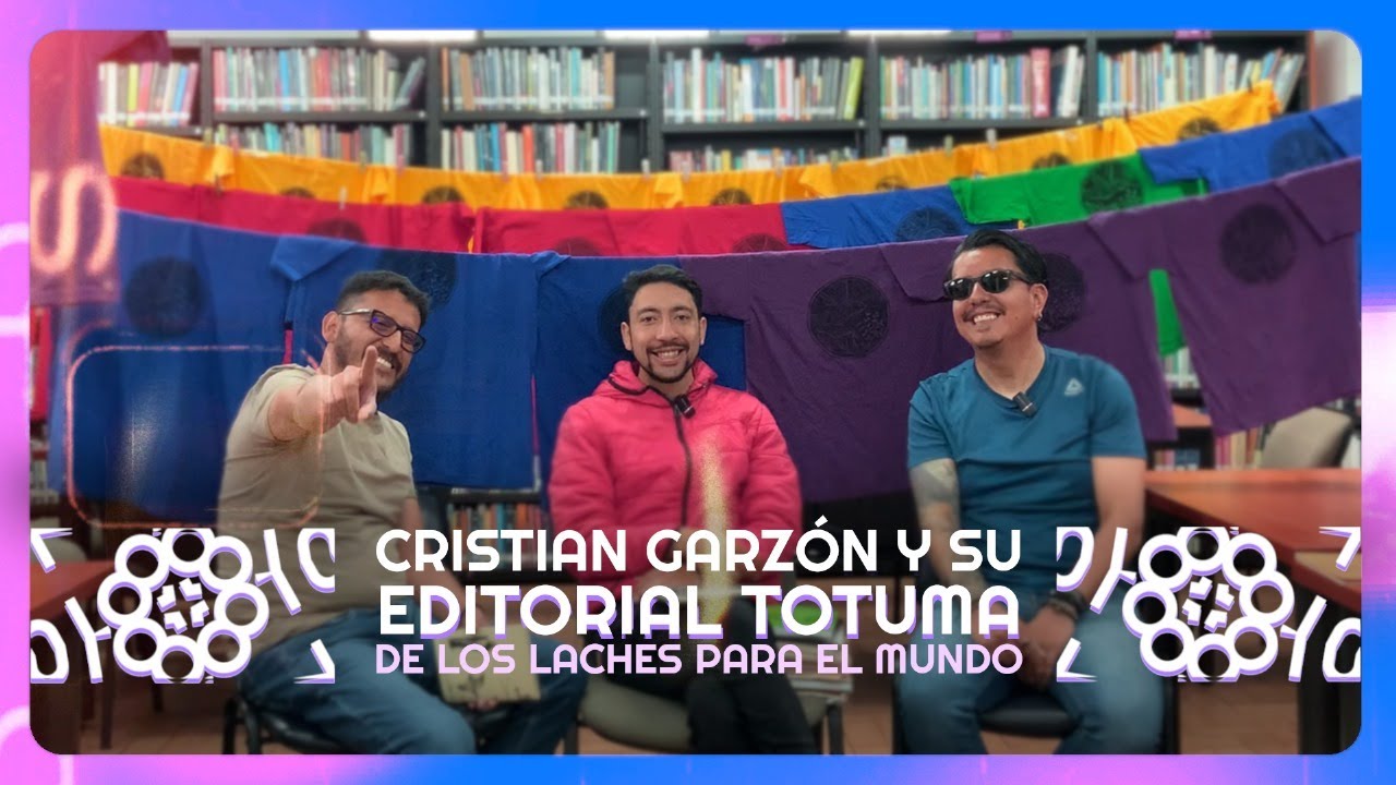 Entre-Visajes. Christian Garzón y su Editorial Totuma Libros. De Los Laches para el mundo.