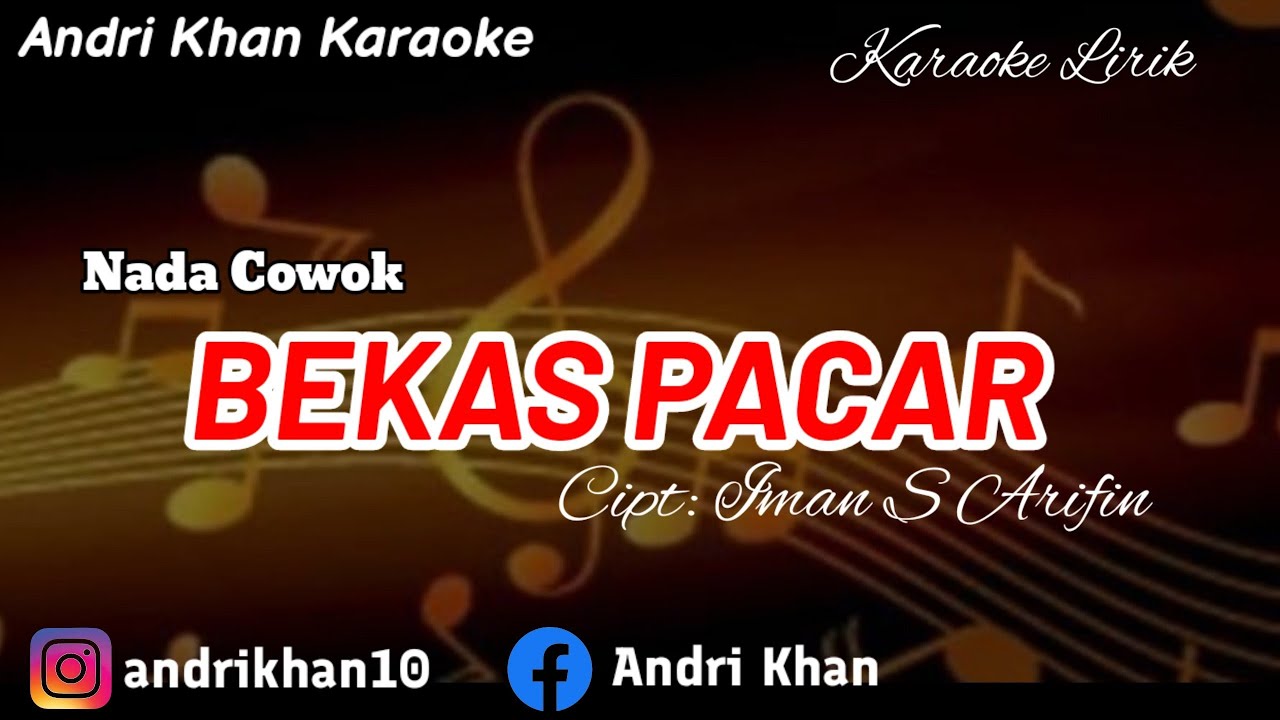 KARAOKE LIRIK VIRAL ANDRI KHAN ~BEKAS PACAR ~(NADA COWOK) CIPT : IMAM S ARIFIN~ARR : ANDRI KHAN