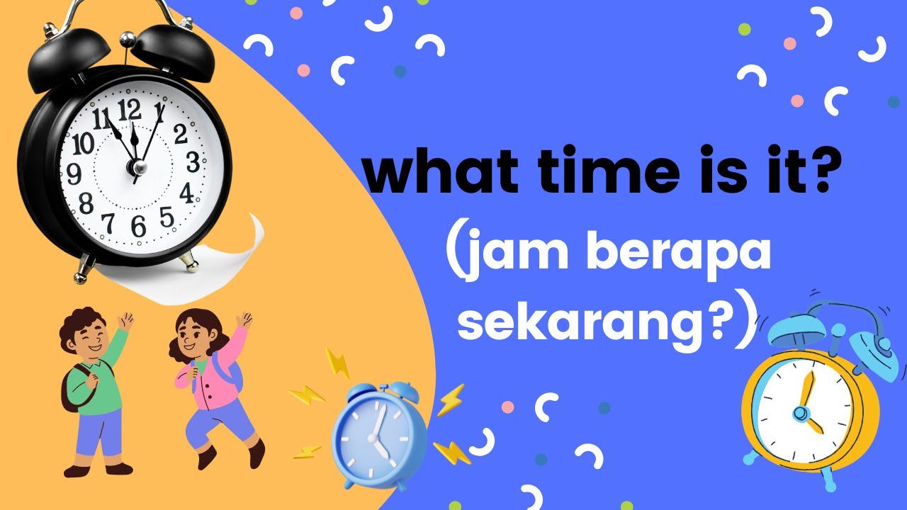 MENYATAKAN JAM BERAPA DALAM BAHASA INGGRIS