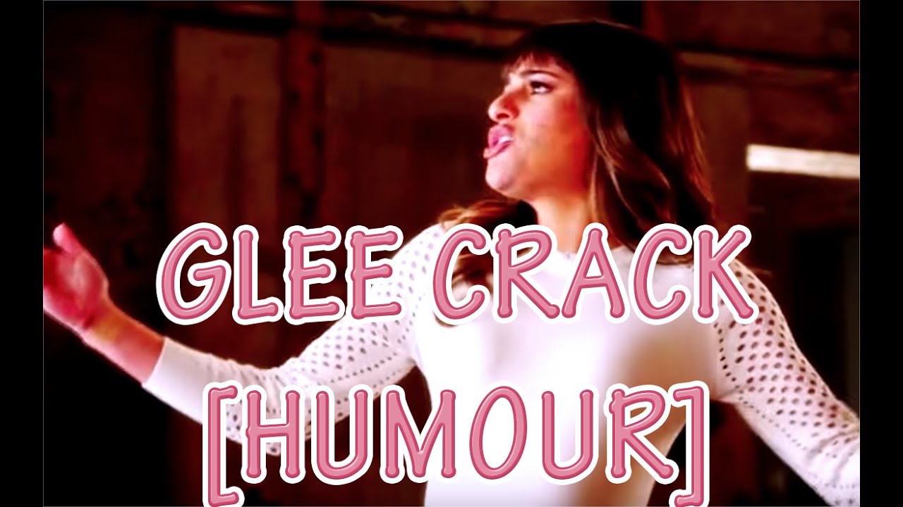 Glee Crack [Humour]