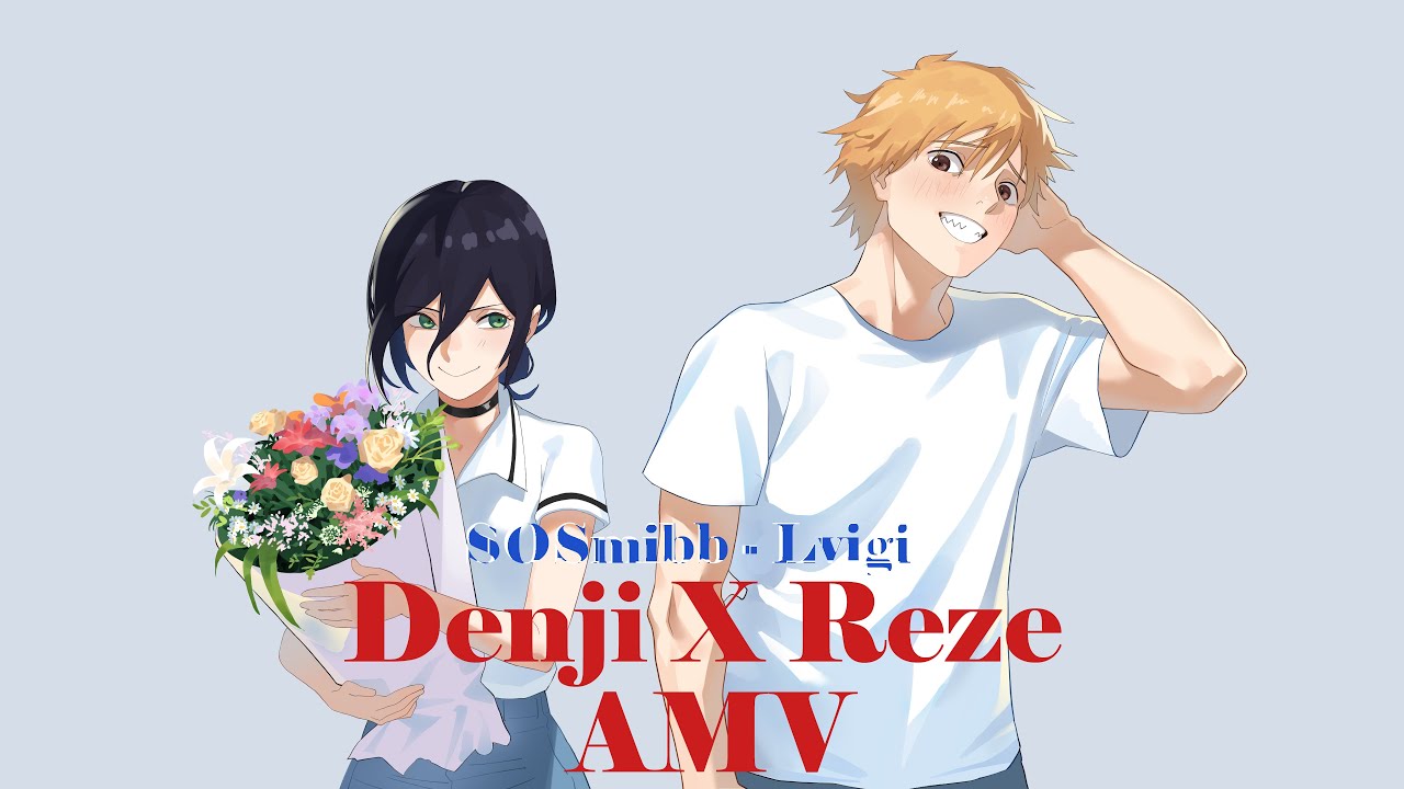 AMV DENJI X REZE (SOS MI BB - Lvigi)