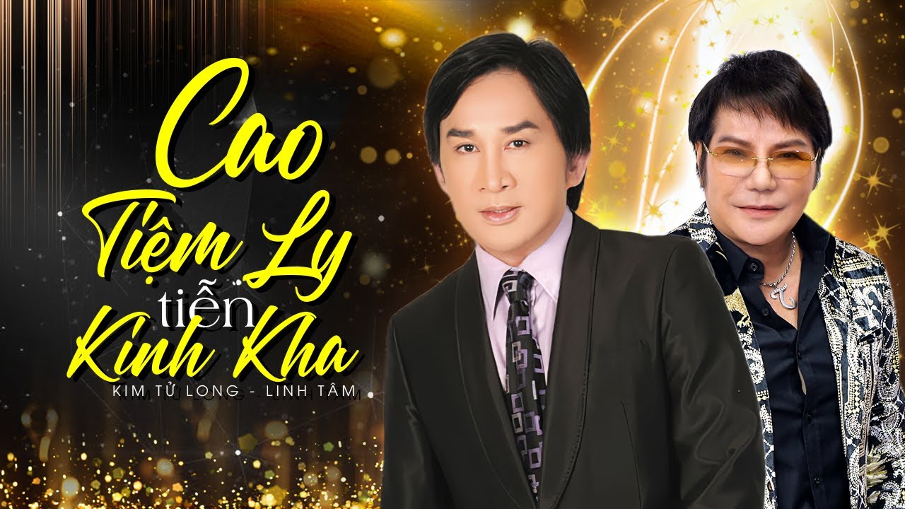 CAO TIỆM LY TIỄN KINH KHA - Kim Tử Long  ft  Linh Tâm