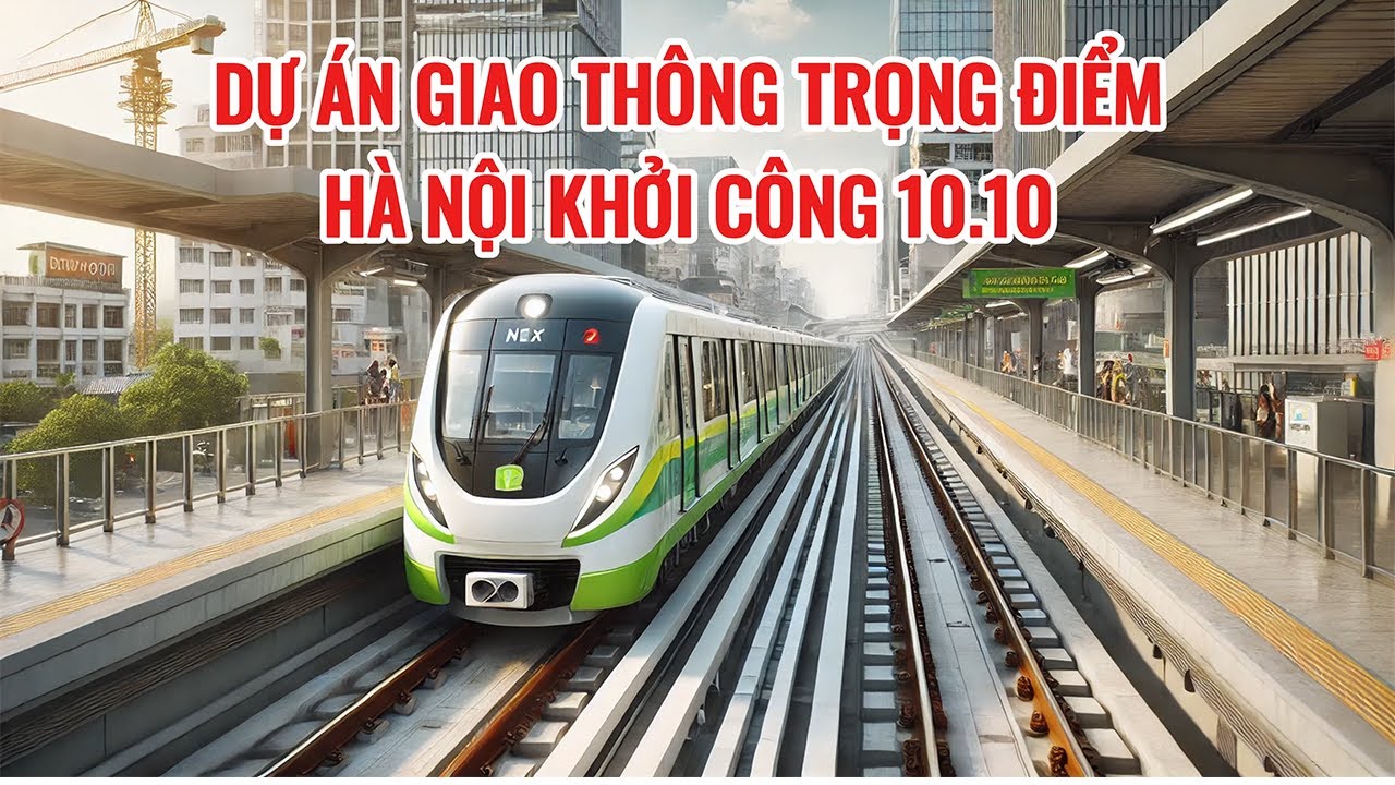 NHỮNG DỰ &Aacute;N GIAO TH&Ocirc;NG TRỌNG ĐIỂM H&Agrave; NỘI KHỞI C&Ocirc;NG 10 -10