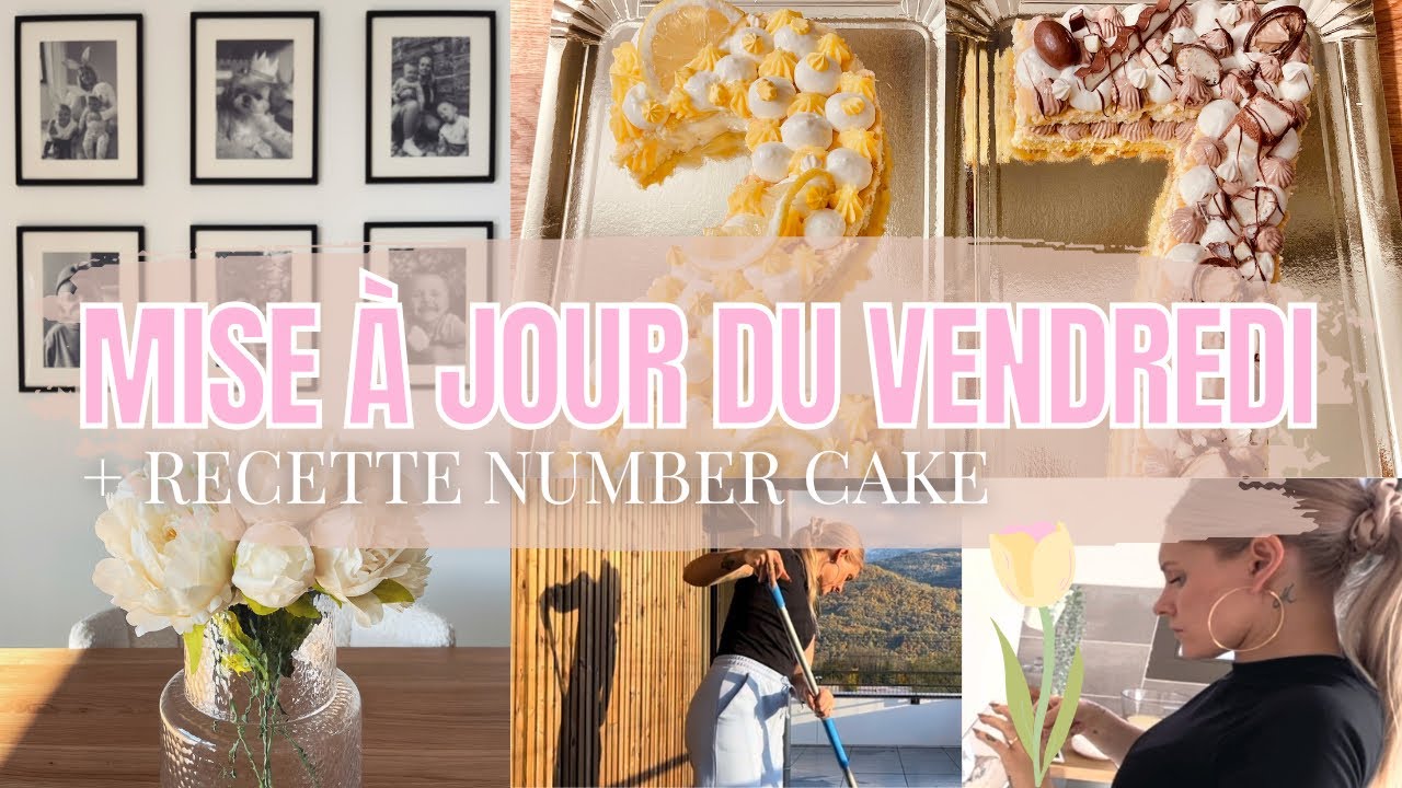 ORGANISATION AVANT LE WEEK-END • Nouveautés appartement • Recette Number cake • Mise à jour vendredi