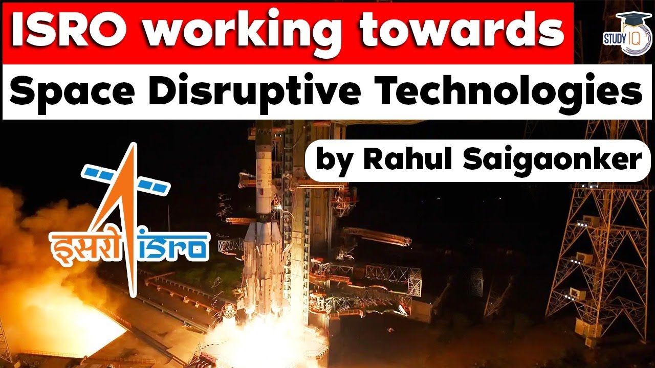 ISRO Technology Conclave 2021 - Futuristic and Disruptive Technologies by ISRO - UPSC Space Science