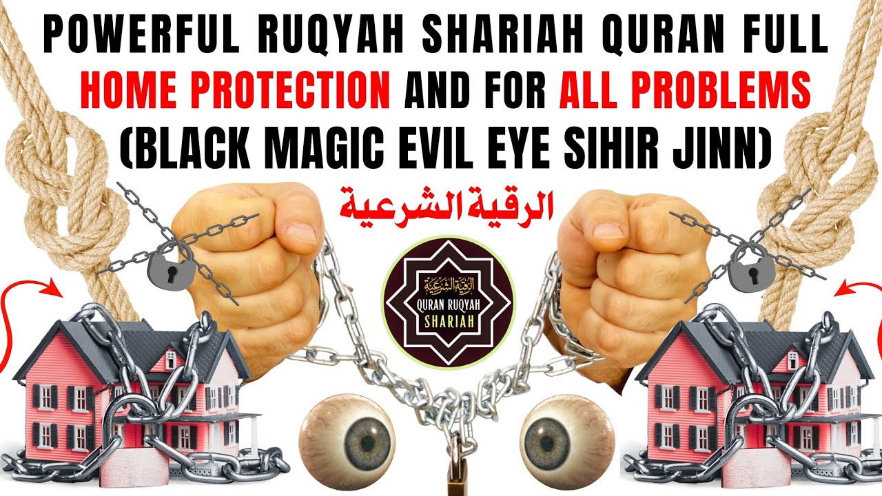 Ruqyah Shariah Quran Full Home Protection And For All Problems (Black Magic Evil Eye Sihir And Jinn)